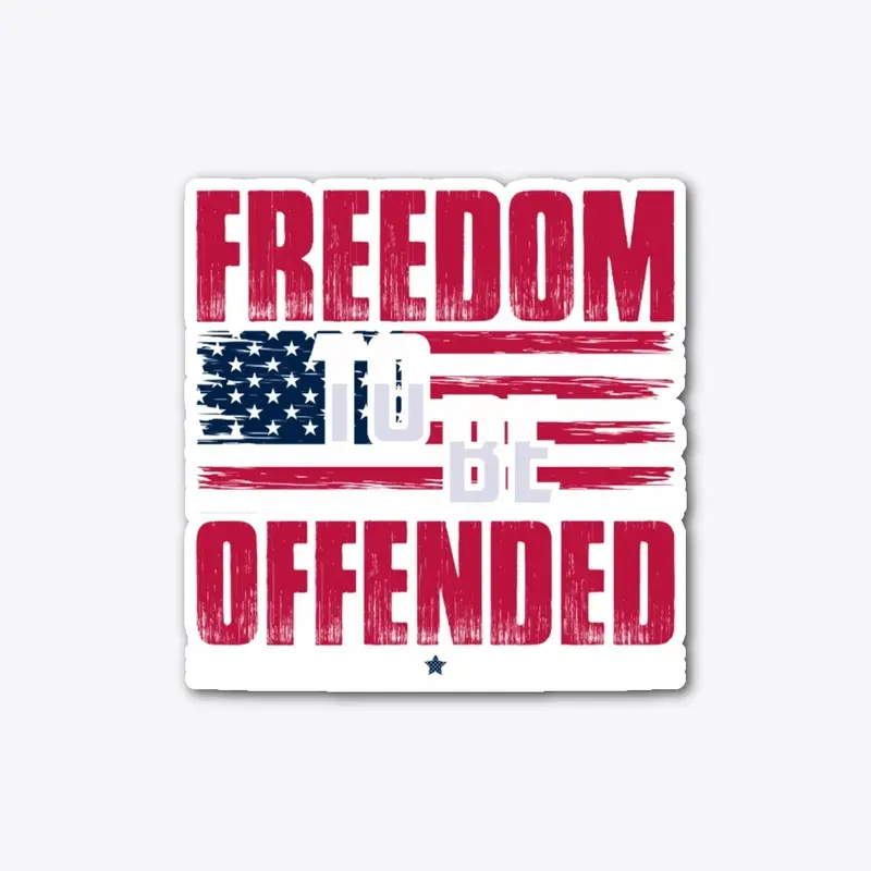 Freedom To Be Offended